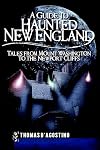 A Guide to Haunted New England: Tales from Mount Washington to the Newport Cliffs (Haunted America)