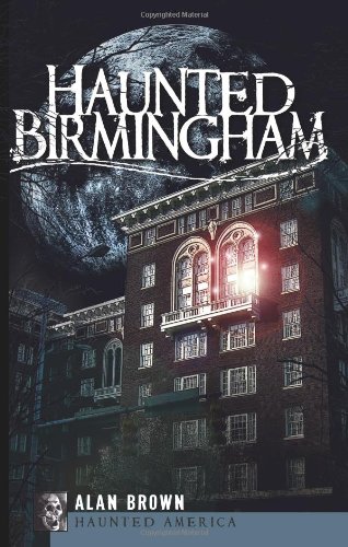 Haunted Birmingham (By: Alan Brown) cover