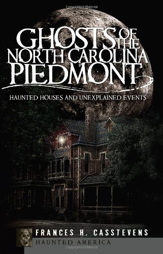 Ghosts of the North Carolina Piedmont (By: Frances Harding Casstevens) cover