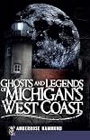 Ghosts and Legends of Michigan's West Coast (Haunted America)