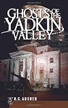 Ghosts of the Yadkin Valley (Haunted America)