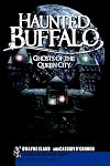 Haunted Buffalo: Ghosts in the Queen City (Haunted America)