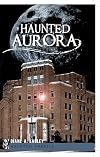 Haunted Aurora (Haunted America)