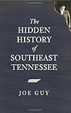 The Hidden History Of Southeast Tennessee