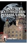 Ghosts of Southwestern Pennsylvania