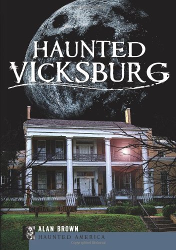 Haunted Vicksburg (By: Alan Brown) cover