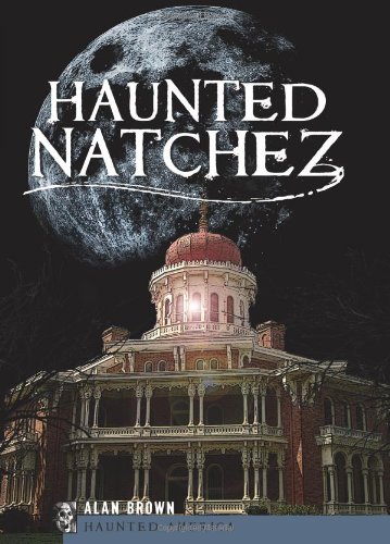 Haunted Natchez (By: Alan Brown) cover