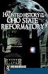 The Haunted History of the Ohio State Reformatory (Haunted America)