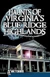 Haunts of Virginia's Blue Ridge Highlands (Haunted America)