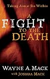 A Fight to the Death: Taking Aim at Sin Within (Strength for Life)