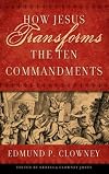 How Jesus Transforms the Ten Commandments