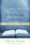 Our Secure Salvation: Preservation and Apostasy (Explorations in Biblical Theology)