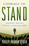 Courage to Stand: Jeremiah's Message for Post-Christian Times