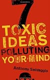 7 Toxic Ideas Polluting Your Mind