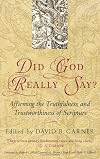Did God Really Say?: Affirming the Truthfulness and Trustworthiness of Scripture