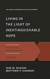 Living in the Light of Inextinguishable Hope: The Gospel According to Joseph (The Gospel According to the Old Testament)