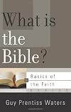 What Is the Bible? (Basics of the Faith)