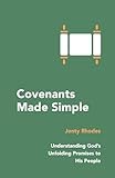 Covenants Made Simple Understanding Gods Unfolding Promises To His People