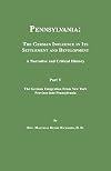 Pennsylvania: The German Influence in Its Settlement and Development. A Narrative and Critical History. Part V. The German Emigration From New York Province Into Pennsylvania
