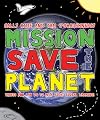 Mission Save the Planet: Things You Can Do to Help Fight Global Warming