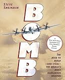 Bomb The Race To Buildand Stealthe Worlds Most Dangerous Weapon Newbery Honor Book