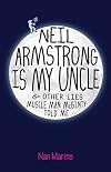 Neil Armstrong Is My Uncle and Other Lies Muscle Man McGinty Told Me