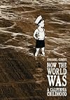 How the World Was: A California Childhood