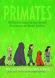 Primates 1 The Fearless Science Of Jane Goodall Dian Fossey And Birut Galdikas