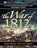 The War Of 1812 A Guide To Battlefields And Historic Sites
