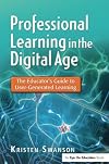 Professional Learning in the Digital Age: The Educator's Guide to User-Generated Learning