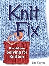 Knit Fix: Problem Solving for Knitters