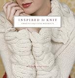 Inspired To Knit Creating Exquisite Handknits