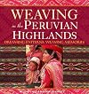 Weaving in the Peruvian Highlands: Dreaming Patterns, Weaving Memories