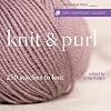 Knit & Purl: 250 Stitches to Knit