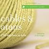 Cables & Arans: 250 Stitches to Knit