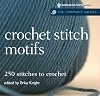 Crochet Stitch Motifs: 250 Stitches to Crochet