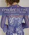 Crochet So Fine: Exquisite Designs with Fine Yarns