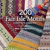 200 Fair Isle Motifs: A Knitter's Directory
