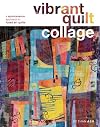 Vibrant Quilt Collage: A Spontaneous Approach to Fused Art Quilts