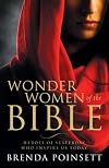 Wonder Women of the Bible: Heroes of Yesterday Who Inspire Us Today