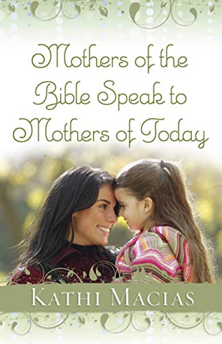 Mothers of the Bible Speak to Mothers of Today book cover