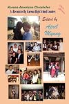 Korean-American Chronicles: As Recounted by Korean High School Leaders (B&w) (Hermit Kingdom Sources in Korean-American Studies)