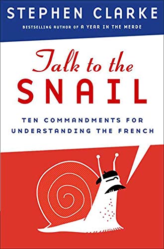 Talk to the Snail: Ten Commandments for Understanding the French book cover