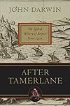 After Tamerlane: The Rise and Fall of Global Empires, 1400-2000