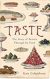 Taste: The Story of Britain Through Its Cooking
