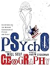 Psychogeography: Disentangling the Modern Conundrum of Psyche and Place