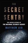 The Secret Sentry: The Untold History of the National Security Agency