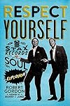 Respect Yourself: Stax Records and the Soul Explosion