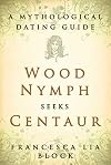 Wood Nymph Seeks Centaur: A Mythological Dating Guide