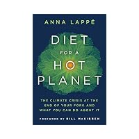 Diet for a Hot Planet: The Climate Crisis at the End of Your Fork and What You Can Do about It